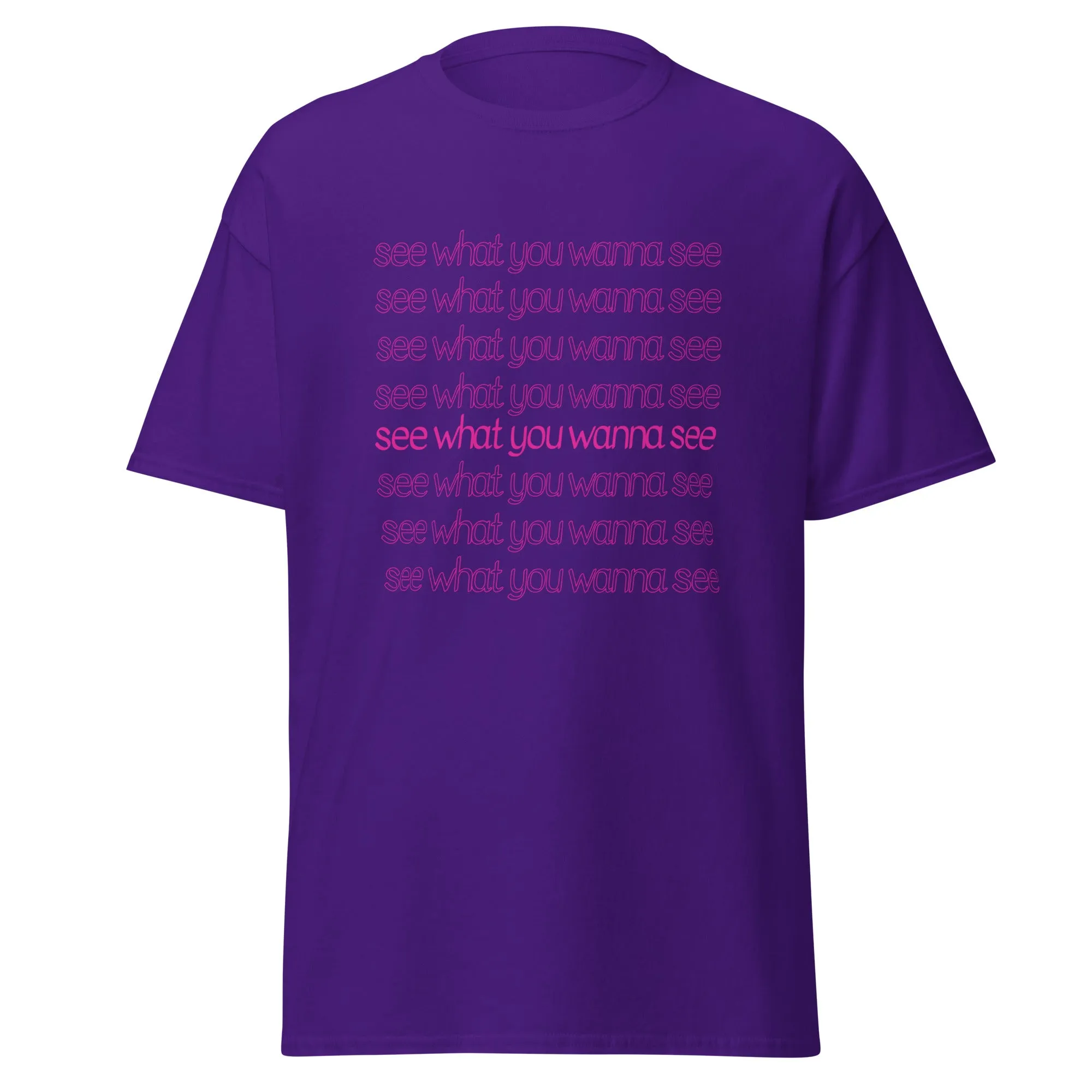 See What You Wanna See Lyric T-Shirt