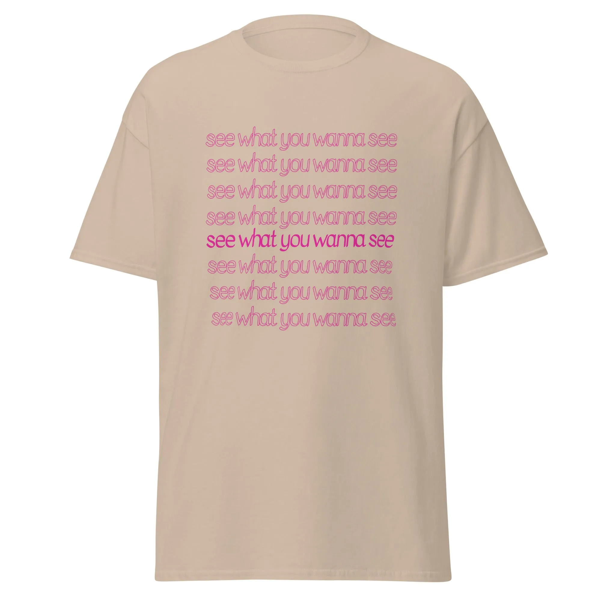 See What You Wanna See Lyric T-Shirt