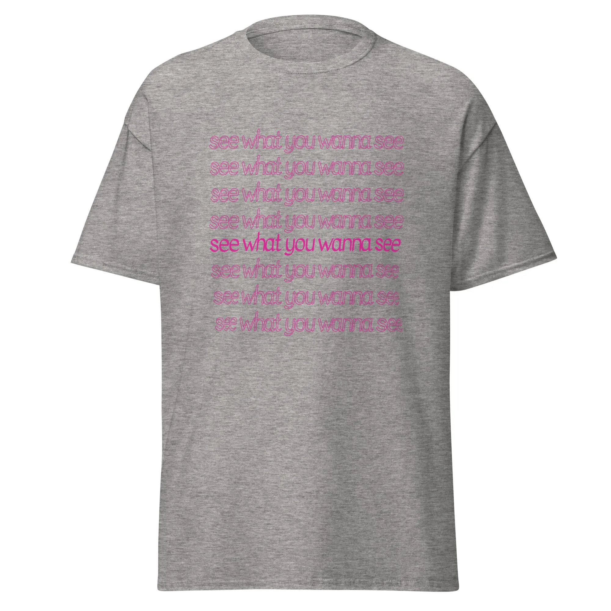 See What You Wanna See Lyric T-Shirt