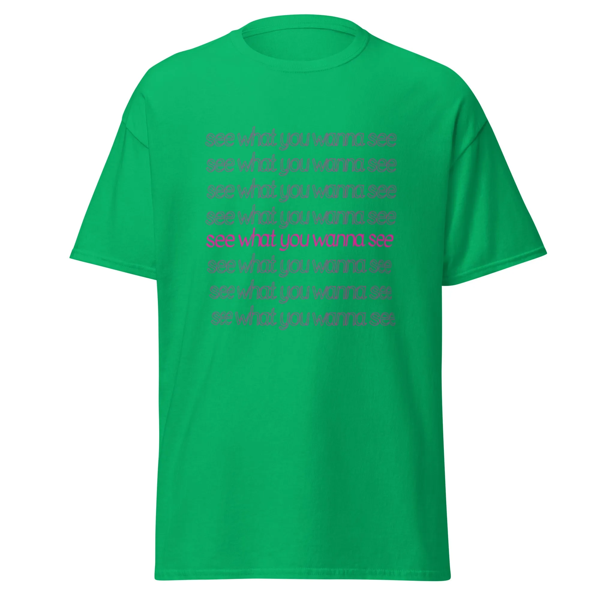 See What You Wanna See Lyric T-Shirt