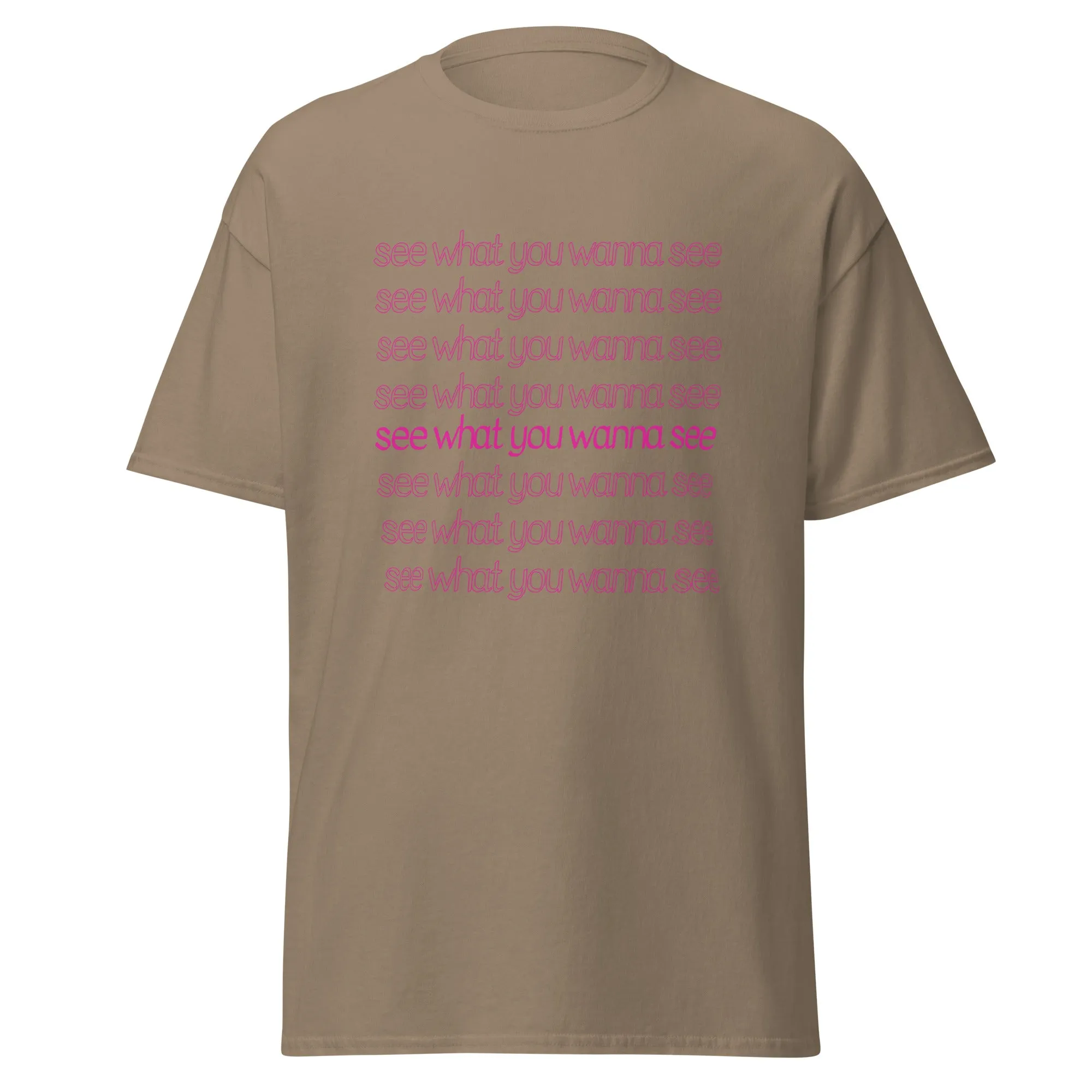 See What You Wanna See Lyric T-Shirt