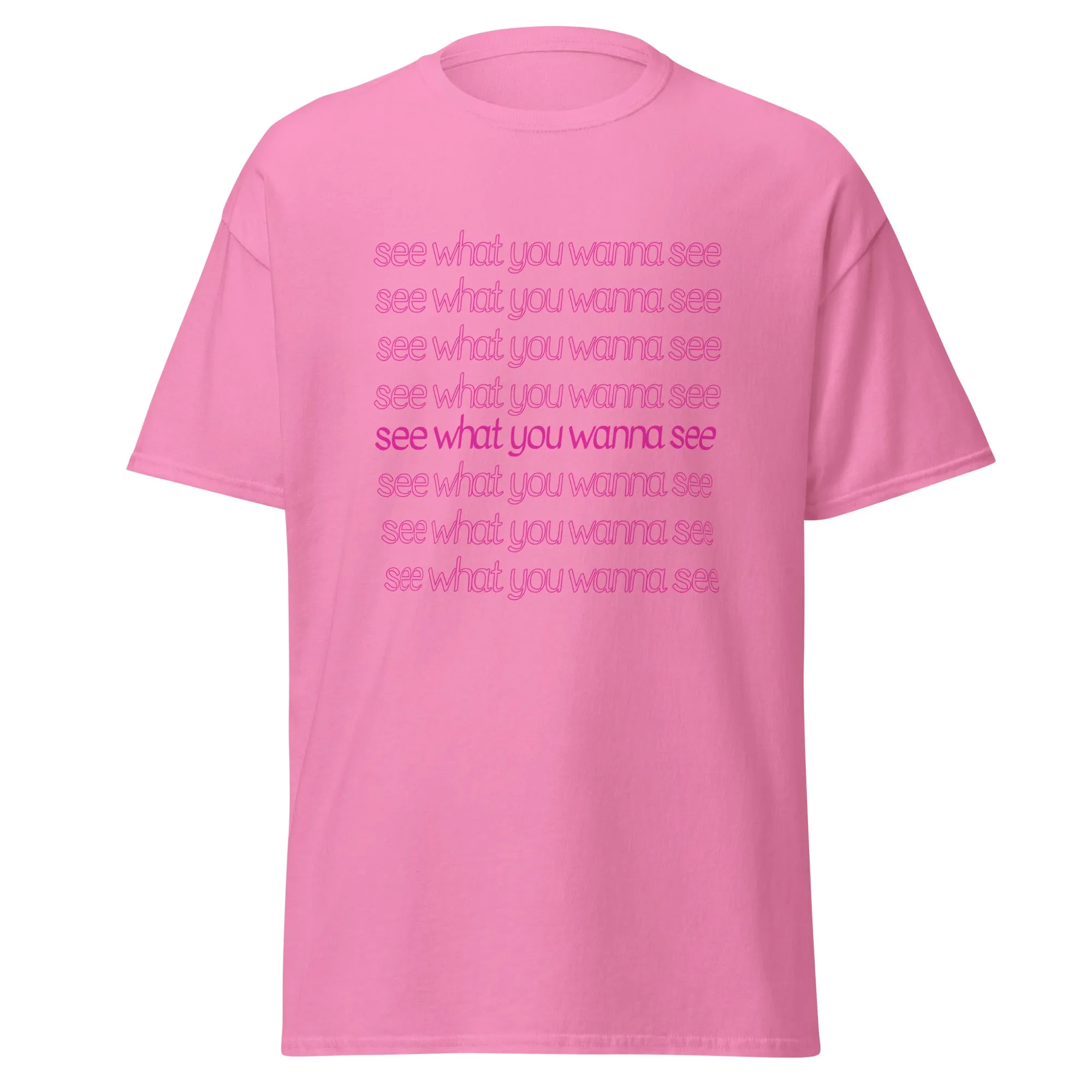 See What You Wanna See Lyric T-Shirt
